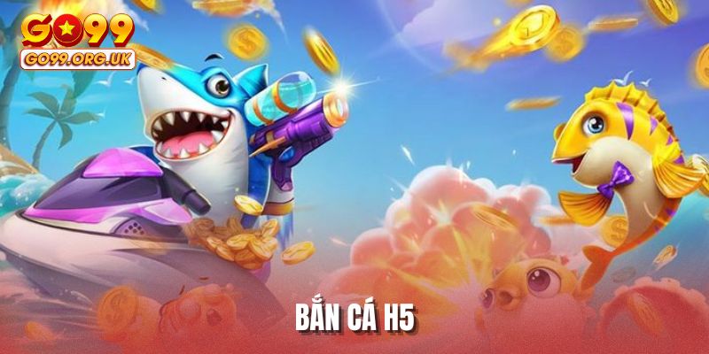 Bắn cá H5