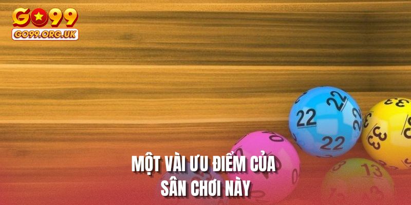 Một vài ưu điểm của sân chơi này