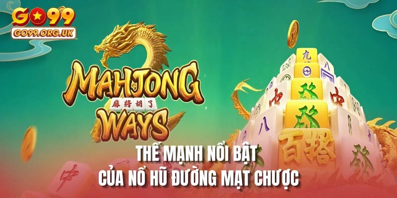 Thế mạnh nổi bật của nổ hũ Đường Mạt Chược